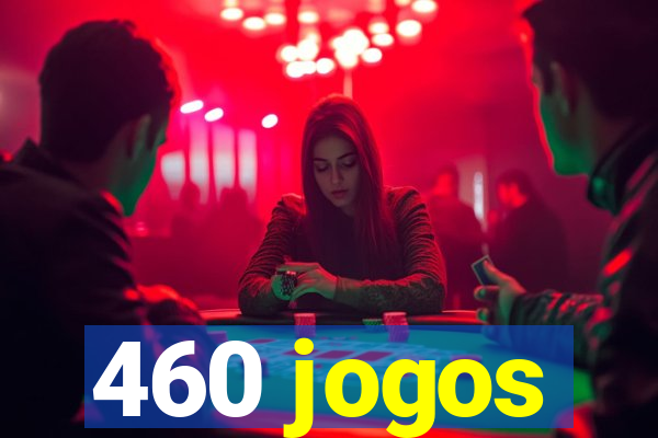 460 jogos